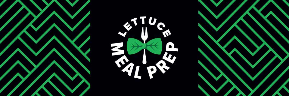 Lettuce Meal Prep